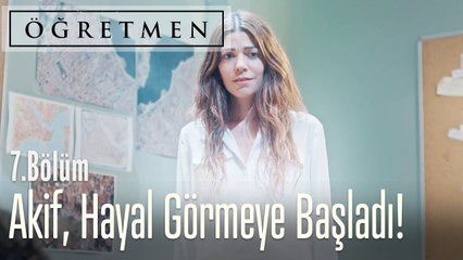 Akif Öğretmen hayal görmeye başladı - Öğretmen 7. Bölüm