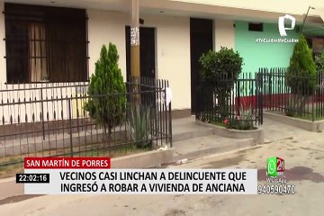 SMP: Vecinos casi linchan a delincuentes que ingresó a robar a vivienda de anciana