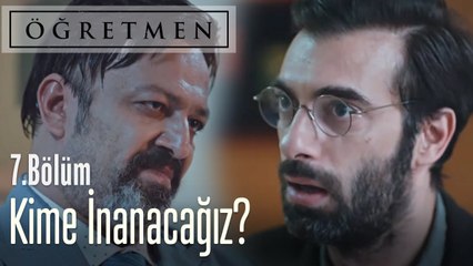 Kime ve neye inanacağız? - Öğretmen 7. Bölüm