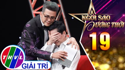 Ngọc Sơn xúc động khi bày tỏ tình cảm về hai đấng sinh thành | Ngôi sao đương thời – Tập 19