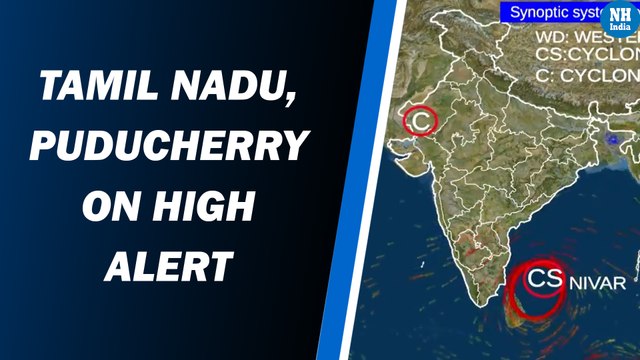 Tamil Nadu, Andhra Pradesh & Puducherry brace for cyclone Nivar