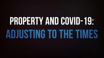 Property and COVID-19: Adjusting to The Times