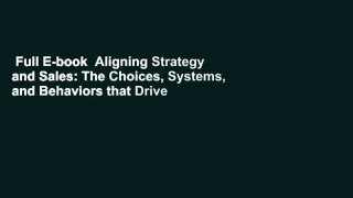 Full E-book  Aligning Strategy and Sales: The Choices, Systems, and Behaviors that Drive