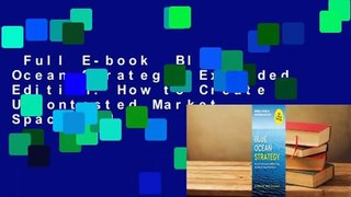 Full E-book  Blue Ocean Strategy, Expanded Edition: How to Create Uncontested Market Space and