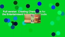 Full version  Creating Characters for the Entertainment Industry  For Kindle