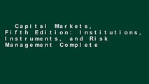 Capital Markets, Fifth Edition: Institutions, Instruments, and Risk Management Complete