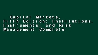 Capital Markets, Fifth Edition: Institutions, Instruments, and Risk Management Complete