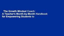 The Growth Mindset Coach: A Teacher's Month-by-Month Handbook for Empowering Students to