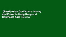[Read] Asian Godfathers: Money and Power in Hong Kong and Southeast Asia  Review
