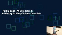 Full E-book  At Ellis Island: A History in Many Voices Complete