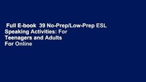 Full E-book  39 No-Prep/Low-Prep ESL Speaking Activities: For Teenagers and Adults  For Online