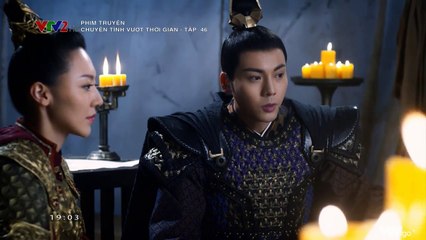 Chuyện Tình Vượt Thời Gian Tập 46 (Lồng Tiếng VTV2) - Phim Hoa Ngữ
