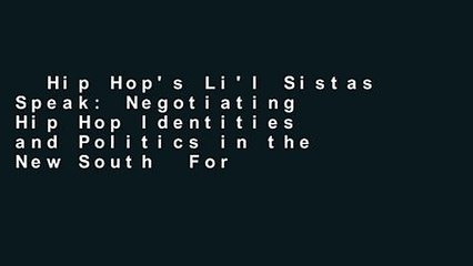 Hip Hop's Li'l Sistas Speak: Negotiating Hip Hop Identities and Politics in the New South  For