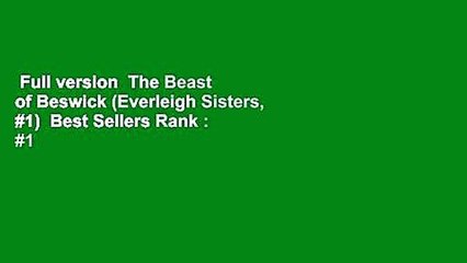 Full version  The Beast of Beswick (Everleigh Sisters, #1)  Best Sellers Rank : #1