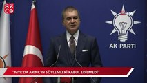 AKP Sözcüsü Çelik’ten Bülent Arınç’ın istifasıyla ilgili açıklama