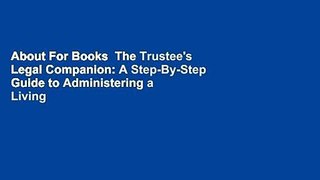 About For Books  The Trustee's Legal Companion: A Step-By-Step Guide to Administering a Living