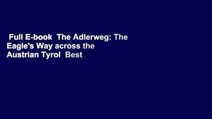 Full E-book  The Adlerweg: The Eagle's Way across the Austrian Tyrol  Best Sellers Rank : #3