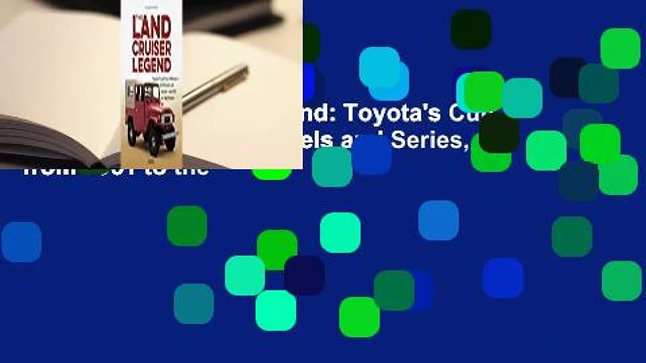 The Land Crusier Legend: Toyota's Cult Four Wheelers - All Models and Series, from 1951 to the