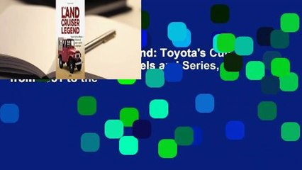 The Land Crusier Legend: Toyota's Cult Four Wheelers - All Models and Series, from 1951 to the