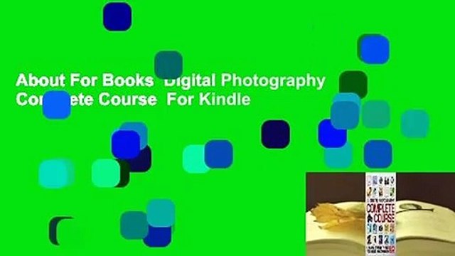 About For Books Digital Photography Complete Course For Kindle