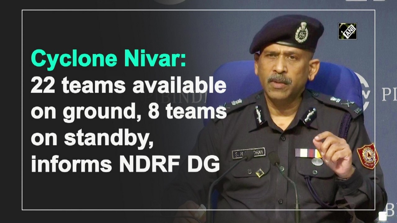 Cyclone Nivar: 22 teams available on ground, 8 teams on standby, says NDRF DG