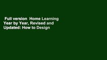Full version  Home Learning Year by Year, Revised and Updated: How to Design a Creative and