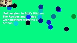 Full version  In Bibi's Kitchen: The Recipes and Stories of Grandmothers from the Eight African