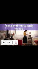 Antes de vivir con tu pareja, vive sola | Soy Actitud