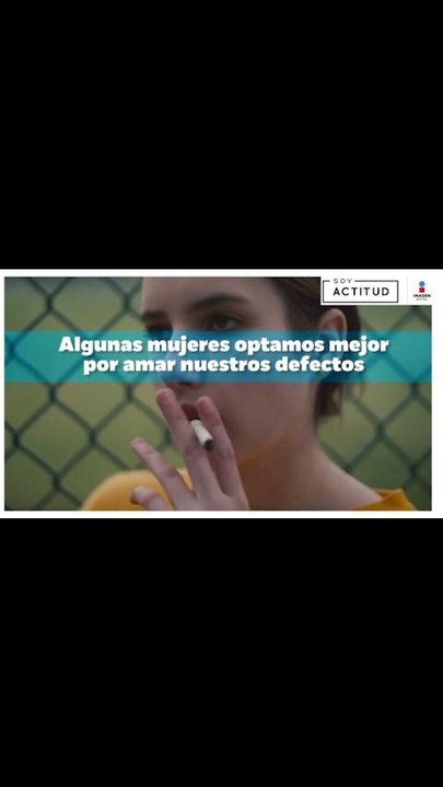 Algunas mujeres optamos mejor por amar nuestros defectos | Soy Actitud