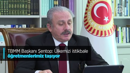 TBMM Başkanı Şentop: Ülkemizi istikbale öğretmenlerimiz taşıyor