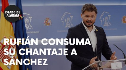 RUFIÁN CONSUMA su CHANTAJE a SÁNCHEZ a cambio de su apoyo a los PRESUPUESTOS