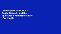 Full E-book  Elon Musk: Tesla, SpaceX, and the Quest for a Fantastic Future  For Kindle