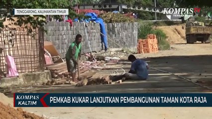 Pemkab Kukar Lanjutkan Pembangunan Taman Kota Raja