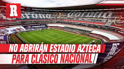 América confirmó que no abrirán el Estadio Azteca