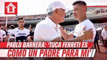 Pablo Barrera: 'Tuca Ferretti significa como un padre para mí'