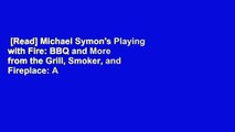 [Read] Michael Symon's Playing with Fire: BBQ and More from the Grill, Smoker, and Fireplace: A