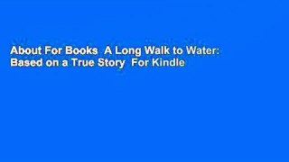 About For Books  A Long Walk to Water: Based on a True Story  For Kindle