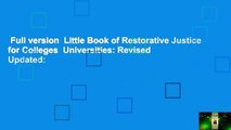 Full version  Little Book of Restorative Justice for Colleges  Universities: Revised  Updated: