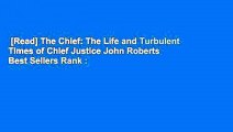 [Read] The Chief: The Life and Turbulent Times of Chief Justice John Roberts  Best Sellers Rank :