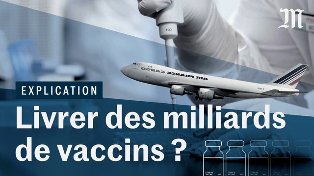 Covid-19 : le défi logistique de la livraison de milliards de vaccins