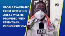 People evacuated from low-lying areas will be provided with essentials: Puducherry CM