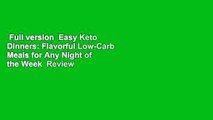 Full version  Easy Keto Dinners: Flavorful Low-Carb Meals for Any Night of the Week  Review