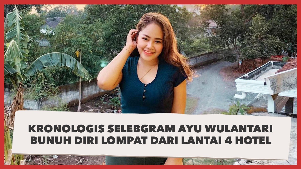 Kronologis Selebgram Ayu Wulantari Bunuh Diri Lompat dari Lantai 4 Hotel