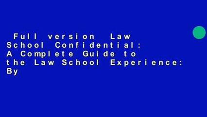 Full version  Law School Confidential: A Complete Guide to the Law School Experience: By