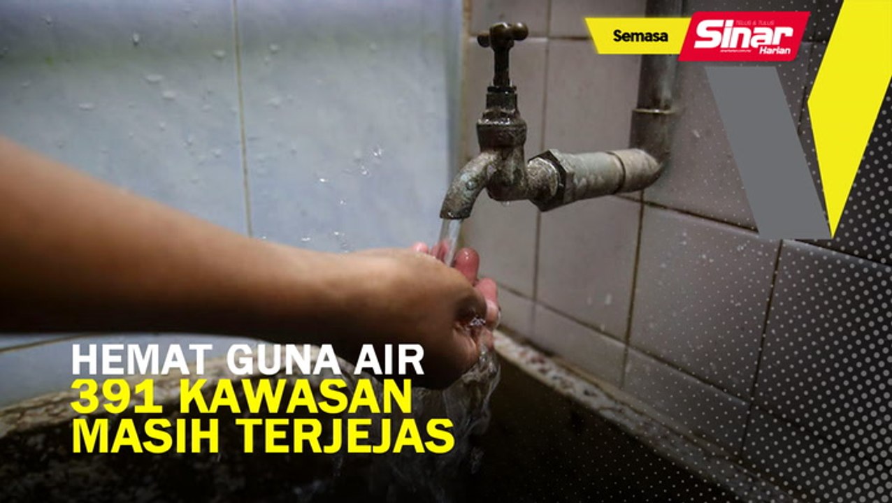 Hemat guna air, 391 kawasan masih terjejas