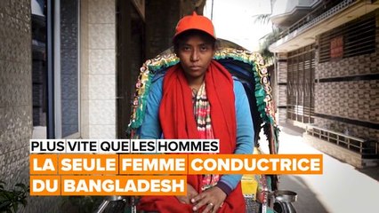 Plus rapide que les hommes : la seule femme conductrice du Bangladesh