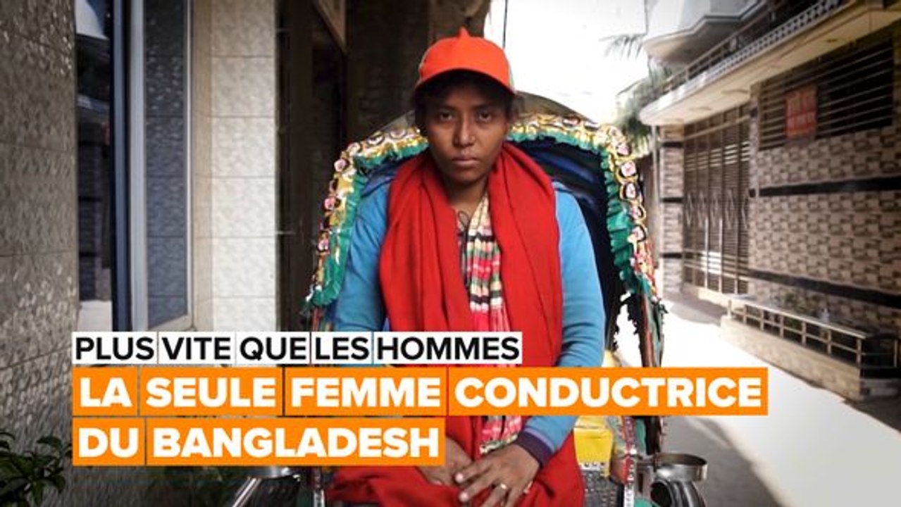 Plus rapide que les hommes : la seule femme conductrice du Bangladesh