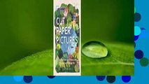 Full version  Cut Paper Pictures: Turn Your Art and Photos into Personalized Collages  Review