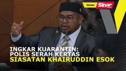 Ingkar kuarantin: Polis serah kertas siasatan Khairuddin esok