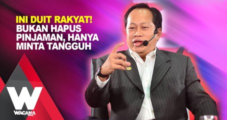 Download Video: Ini duit rakyat! Bukan hapus pinjaman, hanya minta tangguh